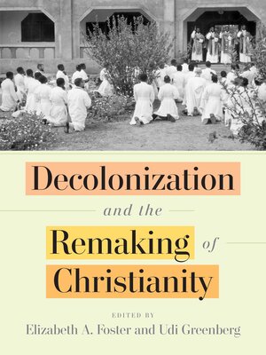 cover image of Decolonization and the Remaking of Christianity